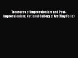 Read Treasures of Impressionism and Post-Impressionism: National Gallery of Art (Tiny Folio)