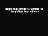Read Brain Rules: 12 Principles for Surviving and Thriving At Work Home and School Ebook Free