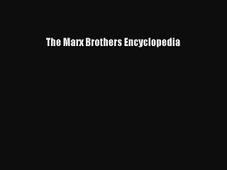 Read The Marx Brothers Encyclopedia E-Book Free