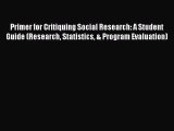 Read Primer for Critiquing Social Research: A Student Guide (Research Statistics & Program