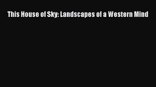 Read This House of Sky: Landscapes of a Western Mind Ebook Free