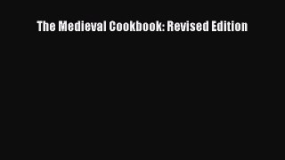 Read The Medieval Cookbook: Revised Edition Ebook Free