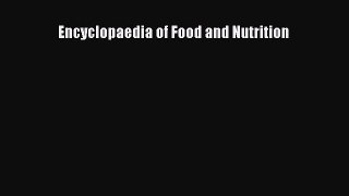 Read Encyclopaedia of Food and Nutrition Ebook Free
