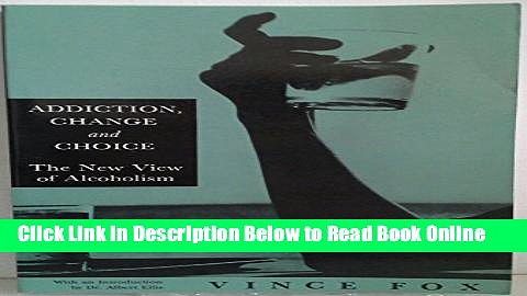 Read Addiction, Change   Choice: The New View of Alcoholism  Ebook Free