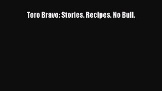 Read Toro Bravo: Stories. Recipes. No Bull. Ebook Free