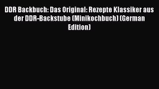 Read DDR Backbuch: Das Original: Rezepte Klassiker aus der DDR-Backstube (Minikochbuch) (German