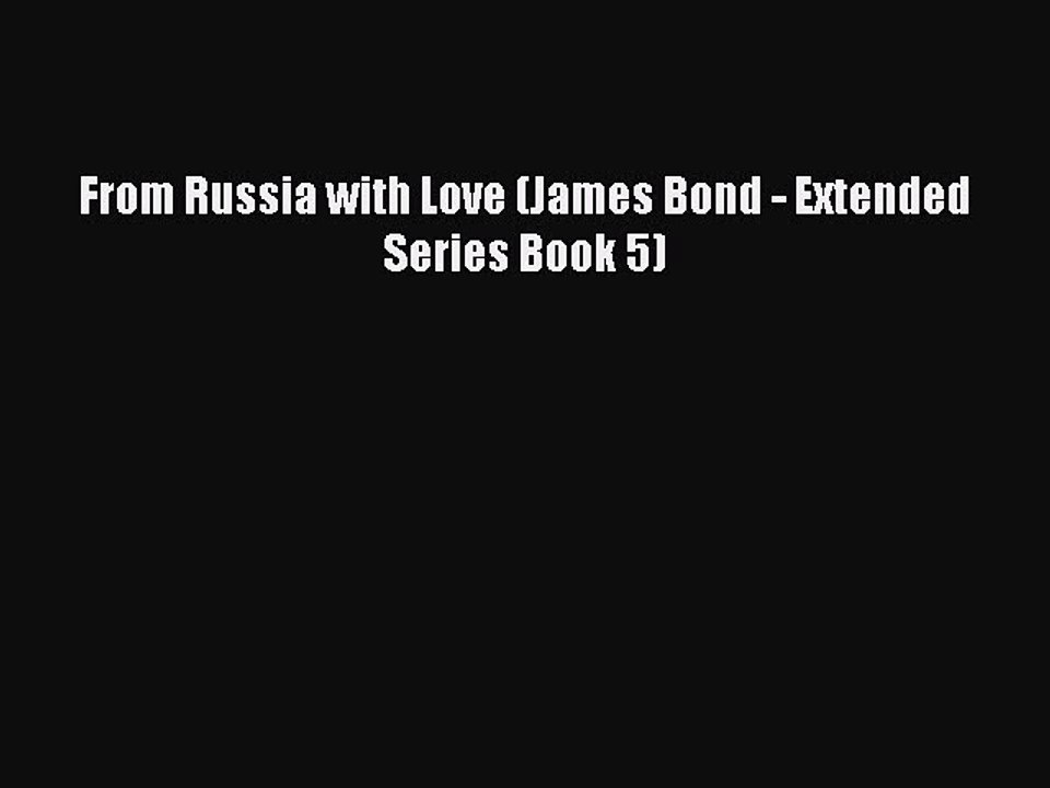 Download From Russia with Love (James Bond - Extended Series Book 5)  E-Book
