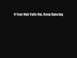 Download If Your Hair Falls Out Keep Dancing PDF Online