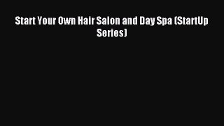 Download Start Your Own Hair Salon and Day Spa (StartUp Series) Ebook Free