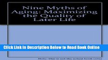 Read Nine Myths of Aging: Maximizing the Quality of Later Life  Ebook Free