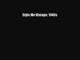 Download Style Me Vintage: 1940s PDF Free