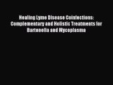 Download Healing Lyme Disease Coinfections: Complementary and Holistic Treatments for Bartonella