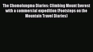 Read The Chomolungma Diaries: Climbing Mount Everest with a commercial expedition (Footsteps