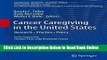 Read Cancer Caregiving in the United States: Research, Practice, Policy (Caregiving: Research