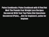 Read Paleo Cookbooks: Paleo Cookbook with 41 Red Hot Melt The Pounds Fast Weight Loss Recipes