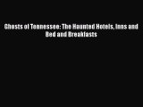 [PDF] Ghosts of Tennessee: The Haunted Hotels Inns and Bed and Breakfasts Download Online