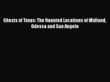 [PDF] Ghosts of Texas: The Haunted Locations of Midland Odessa and San Angelo Read Full Ebook