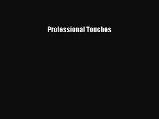 Read Professional Touches Ebook Free