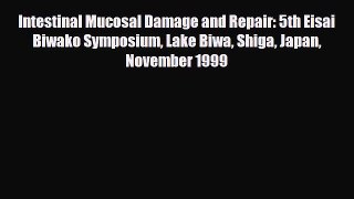 Download Intestinal Mucosal Damage and Repair: 5th Eisai Biwako Symposium Lake Biwa Shiga Japan