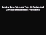Read Cervical Spine: Tricks and Traps: 60 Radiological Exercises for Students and Practitioners