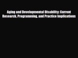 Read Aging and Developmental Disability: Current Research Programming and Practice Implications