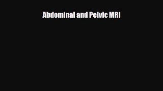 Download Abdominal and Pelvic MRI PDF Online