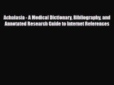 Download Achalasia - A Medical Dictionary Bibliography and Annotated Research Guide to Internet