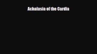 Download Achalasia of the Cardia PDF Online