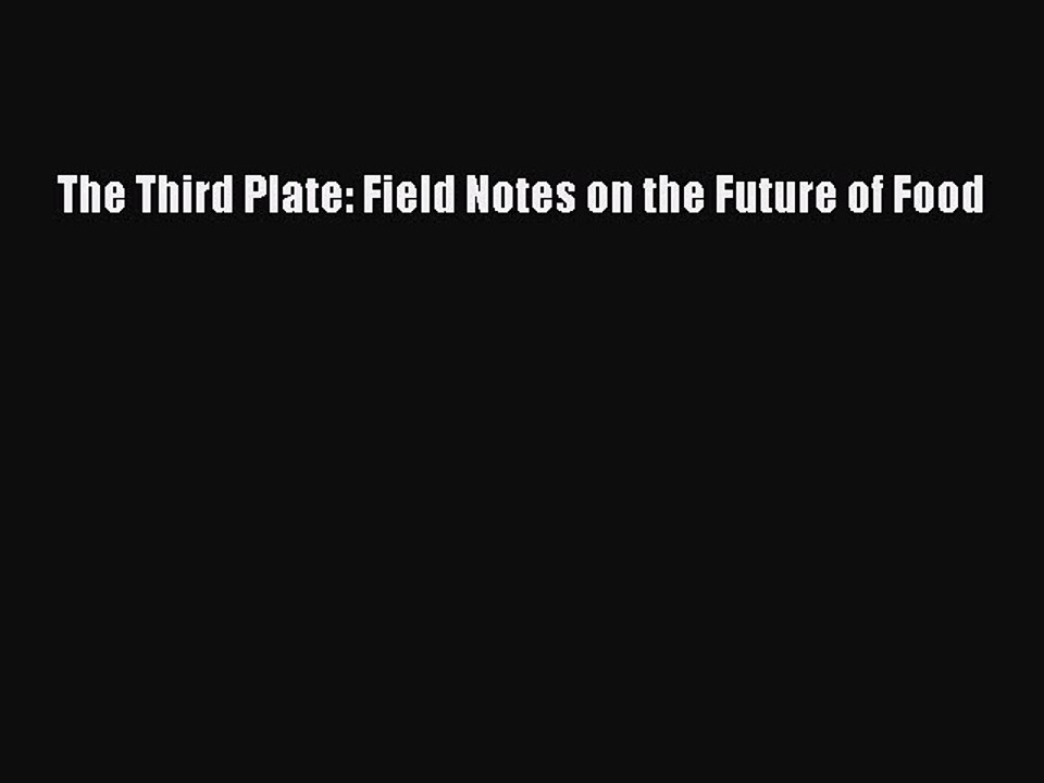 Read The Third Plate: Field Notes on the Future of Food Ebook Free