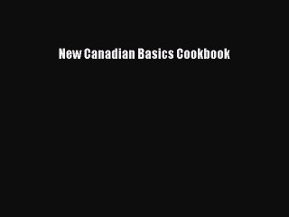 Download New Canadian Basics Cookbook Ebook Online
