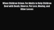 Read Books When Children Grieve: For Adults to Help Children Deal with Death Divorce Pet Loss