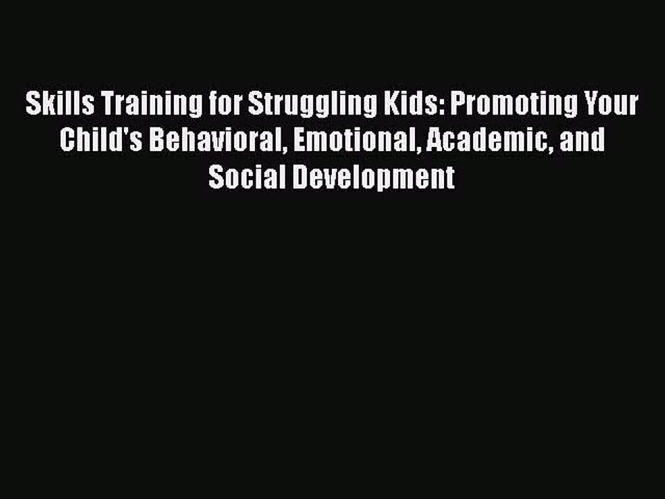Read Books Skills Training for Struggling Kids: Promoting Your Child's Behavioral Emotional