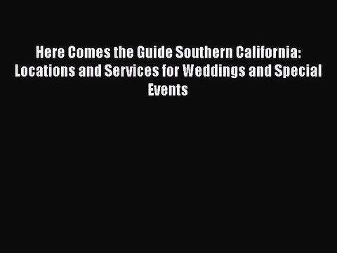 Read Here Comes the Guide Southern California: Locations and Services for Weddings and Special