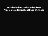 Read Nutrition for Foodservice and Culinary Professionals Textbook and NRAEF Workbook Ebook