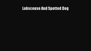 Read Lobscouse And Spotted Dog Ebook Online