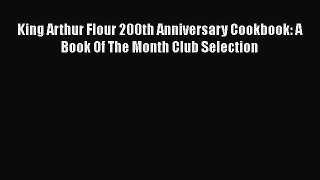 Read King Arthur Flour 200th Anniversary Cookbook: A Book Of The Month Club Selection Ebook