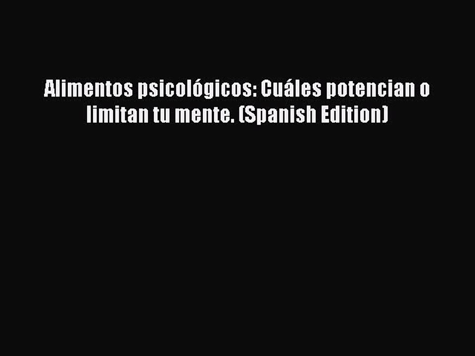 Read Books Alimentos psicolÃ³gicos: CuÃ¡les potencian o limitan tu mente. (Spanish Edition) E-Book