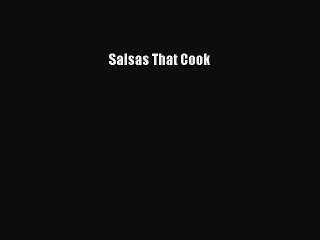 Read Salsas That Cook PDF Free