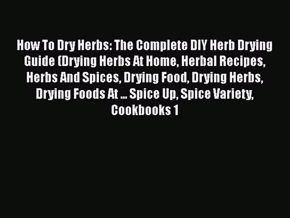 Download How To Dry Herbs: The Complete DIY Herb Drying Guide (Drying Herbs At Home Herbal