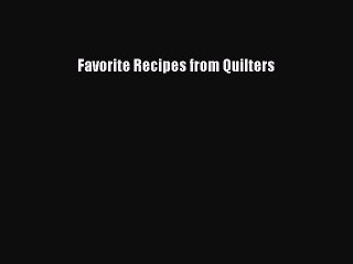 Download Favorite Recipes from Quilters PDF Free