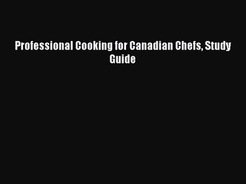 Read Professional Cooking for Canadian Chefs Study Guide Ebook Free