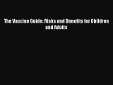 Read The Vaccine Guide: Risks and Benefits for Children and Adults Ebook Free