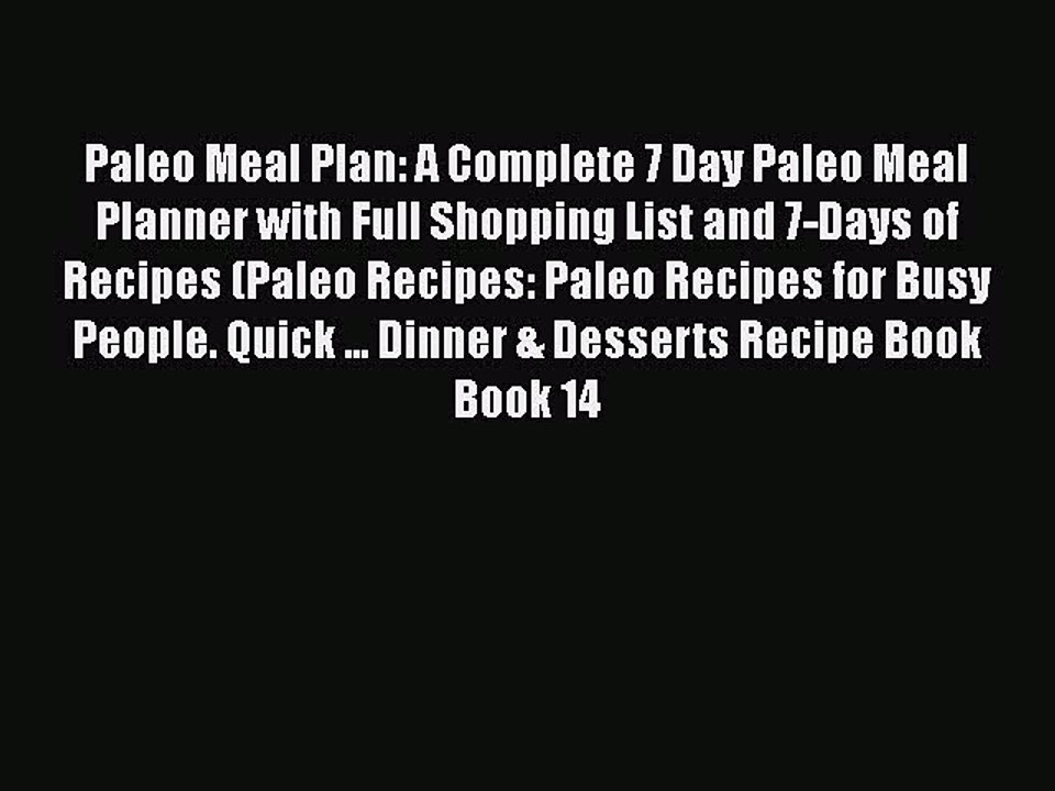 Read Paleo Meal Plan: A Complete 7 Day Paleo Meal Planner with Full Shopping List and 7-Days
