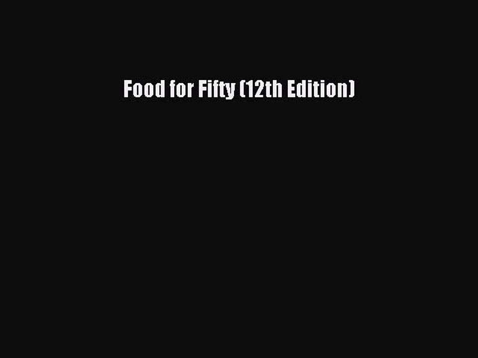 Read Food for Fifty (12th Edition) Ebook Free