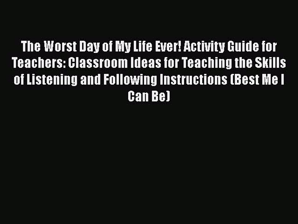 Read Books The Worst Day of My Life Ever! Activity Guide for Teachers: Classroom Ideas for