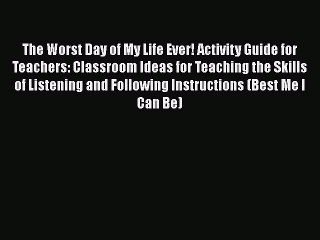 Read Books The Worst Day of My Life Ever! Activity Guide for Teachers: Classroom Ideas for