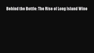 Read Behind the Bottle: The Rise of Long Island Wine Ebook Free