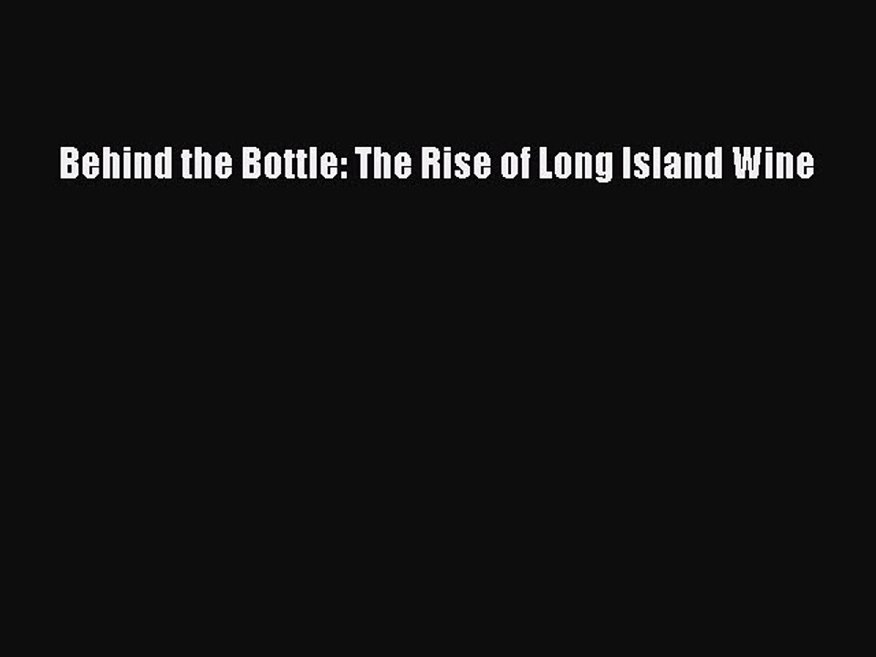 Read Behind the Bottle: The Rise of Long Island Wine Ebook Free