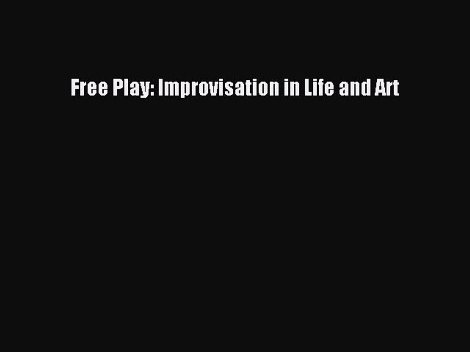 Read Books Free Play: Improvisation in Life and Art ebook textbooks