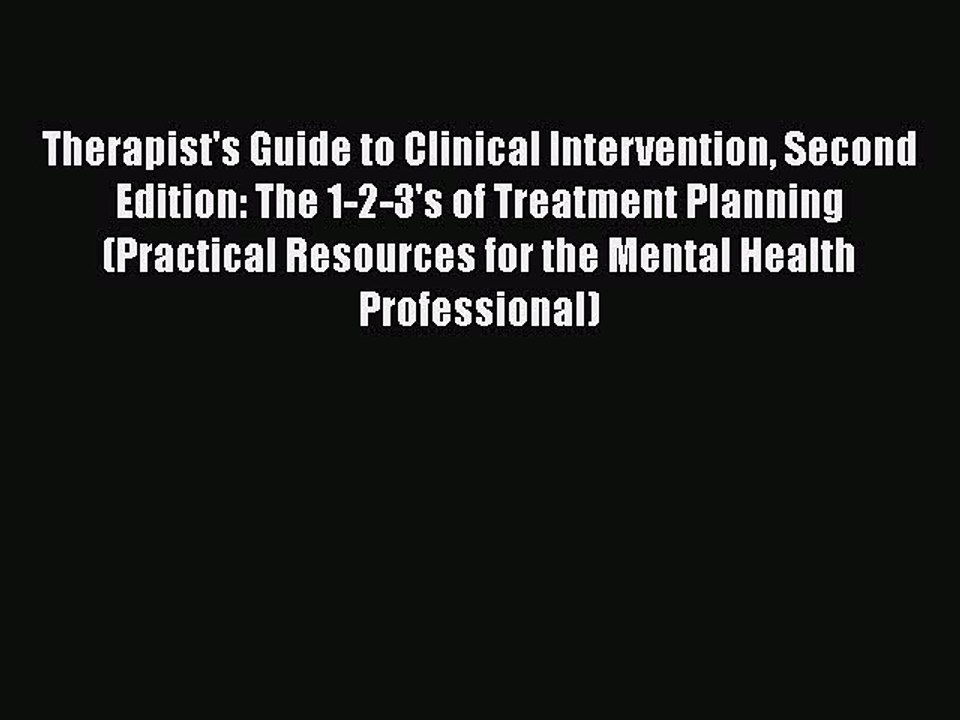 Read Books Therapist's Guide to Clinical Intervention Second Edition: The 1-2-3's of Treatment